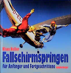 Fallschirmspringen für Anfänger und Fortgeschrittene - Klaus Heller