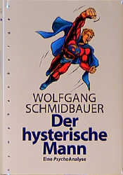 Der hysterische Mann - Wolfgang Schmidbauer