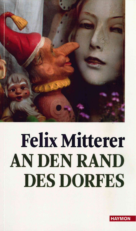 An den Rand des Dorfes - Felix Mitterer