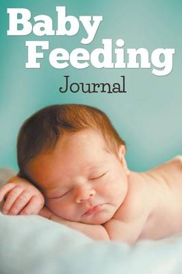 Baby Feeding Journal -  Speedy Publishing LLC