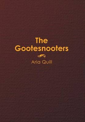 The Gootesnooters - Aria Quill