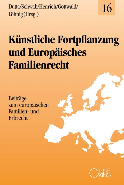 Künstliche Fortpflanzung und Europäisches Familienrecht - Anatol Dutta, Dieter Schwab