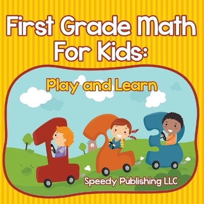 First Grade Math For Kids -  Speedy Publishing LLC