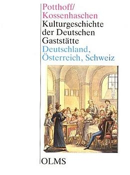 Kulturgeschichte der Deutschen Gaststätte - O D Potthoff, Georg Kossenhaschen