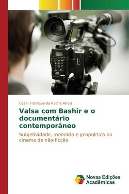 Valsa com Bashir e o documentÃ¡rio contemporÃ¢neo - CÃ©sar Henrique da Rocha Arrais