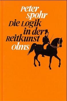 Die Logik in der Reitkunst - Peter Spohr