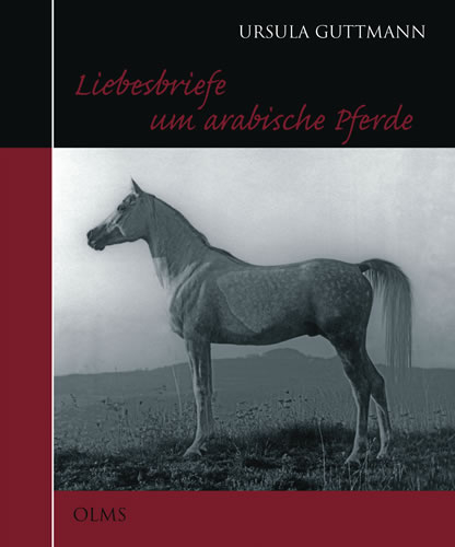 Liebesbriefe um arabische Pferde - Ursula Guttmann