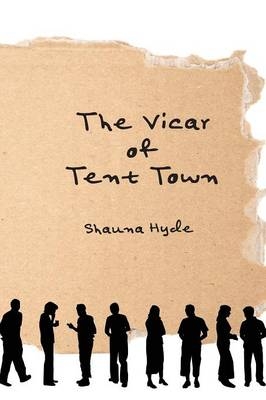 The Vicar of Tent Town - Shauna Marie Hyde