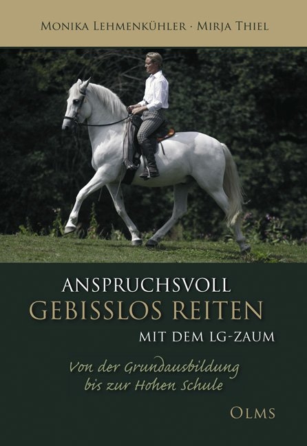 Anspruchsvoll gebisslos reiten mit dem LG-Zaum - Monika Lehmenkühler, Mirja Thiel