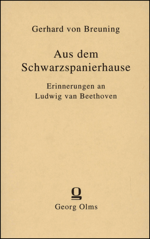 Aus dem Schwarzspanierhause. Erinnerungen an Ludwig van Beethoven aus seiner Jugendzeit - Gerhard Von Breuning