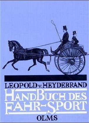 Handbuch des Fahrsports - Leopold von Heydebrand und der Lasa