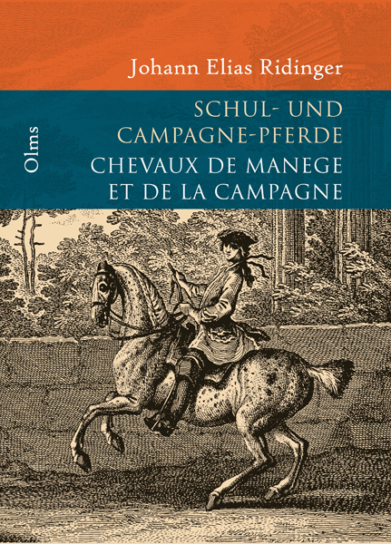 Vorstellung und Beschreibung derer Schul und Campagne Pferden nach ihren Lektionen /Representation et Description de toutes le lecons des Chevaux de Manege et de la Campagne - Johann E Ridinger