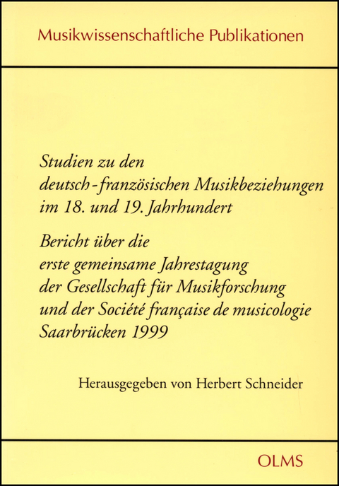 Studien zu den deutsch-französischen Musikbeziehungen im 18. und 19. Jahrhundert - Herbert Schneider
