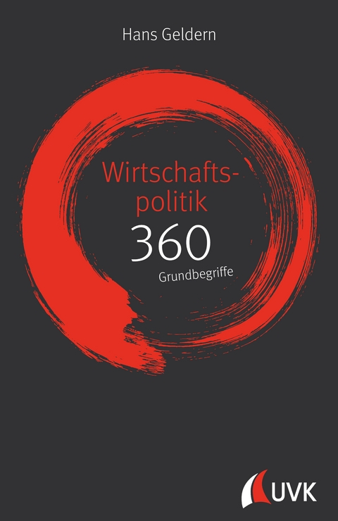 Wirtschaftspolitik: 360 Grundbegriffe kurz erklärt - Hans Geldern