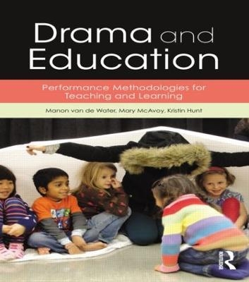 Drama and Education - Manon Van de Water, Mary McAvoy, Kristin Hunt