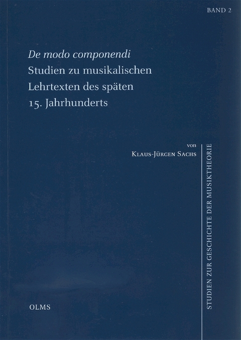 De modo componendi. Studien zu musikalischen Lehrtexten des späten 15. Jahrhunderts - Klaus J Sachs