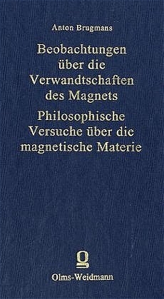 Beobachtungen über die Verwandtschaften des Magnets - Philosophische Versuche über die magnetische Materie - Anton Brugmans