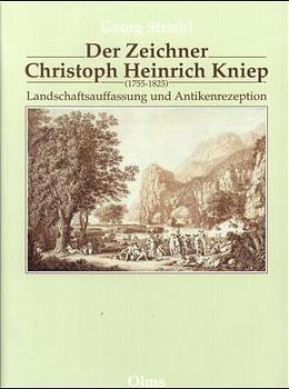 Der Zeichner Christoph Heinrich Kniep (1755-1825) - Georg Striehl