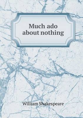 Much ado about nothing - William Shakespeare