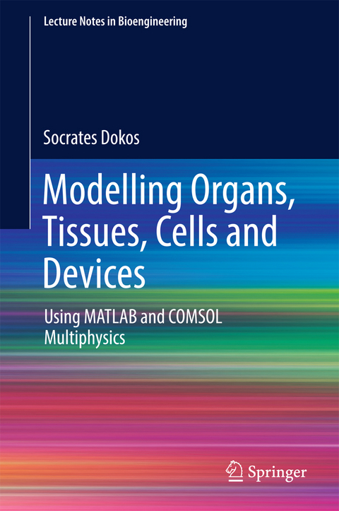 Modelling Organs, Tissues, Cells and Devices -  Socrates Dokos