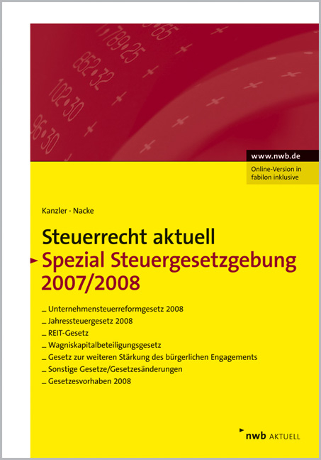 NWB Steuerrecht aktuell. Hintergründe - Praxishinweise - Gestaltungen / Steuerrecht aktuell Spezial Steuergesetzgebung 2007/2008 - Friedrich E. Harenberg, Jens Intemann, Alexander Kratzsch, Horst-Günther Zaisch, Walter Bode, Michaela Teller