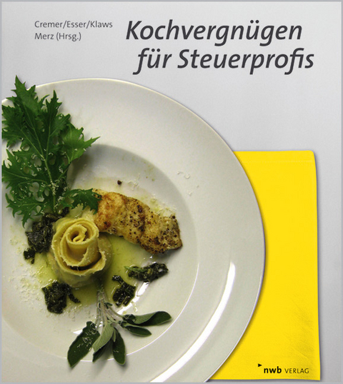 Kochvergnügen für Steuerprofis - Katja Cremer, Patricia Esser, Joachim Klaws