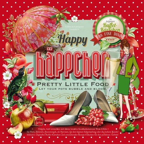 Happy Häppchen – Pretty Little Food - Antje Mönch