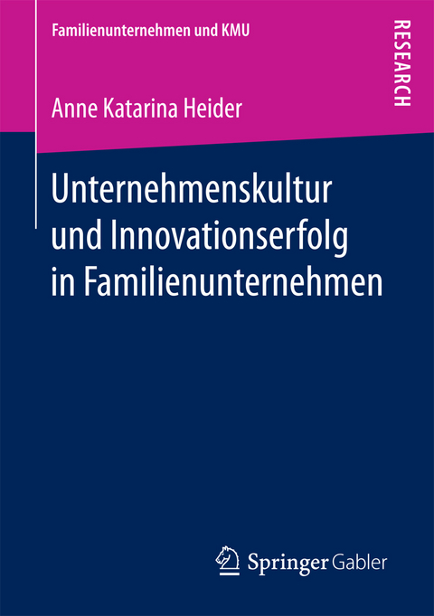Unternehmenskultur und Innovationserfolg in Familienunternehmen - Anne Katarina Heider