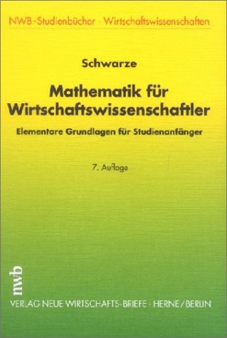 Mathematik für Wirtschaftswissenschaftler - Jochen Schwarze