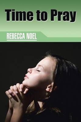 Time to Pray - Rebecca Noel