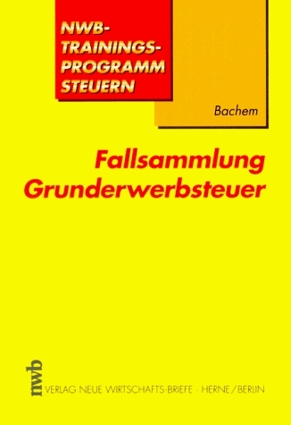 Fallsammlung Grunderwerbsteuer - Rolf G Bachem