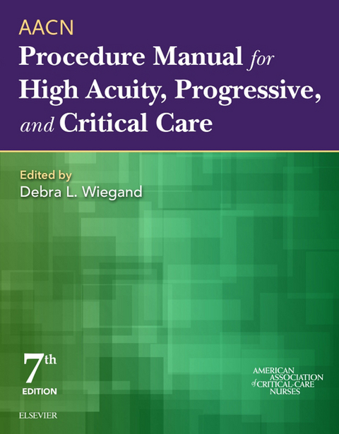 AACN Procedure Manual for High Acuity, Progressive, and Critical Care - 