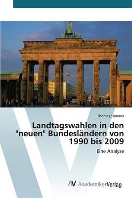 Landtagswahlen in den "neuen" BundeslÃ¤ndern von 1990 bis 2009 - Thomas Stimmer