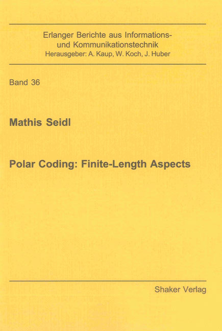 Polar Coding: Finite-Length Aspects - Mathis Seidl