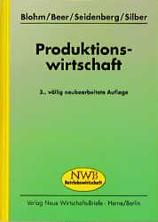 Produktionswirtschaft - Hans Blohm, Thomas Beer, Ulrich Seidenberg, Herwig Silber