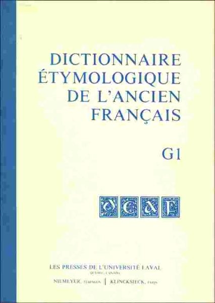 Dictionnaire étymologique de l’ancien français (DEAF). Buchstabe G / Dictionnaire étymologique de l’ancien français (DEAF). Buchstabe G. Komplett Fasc. 1-10 - 