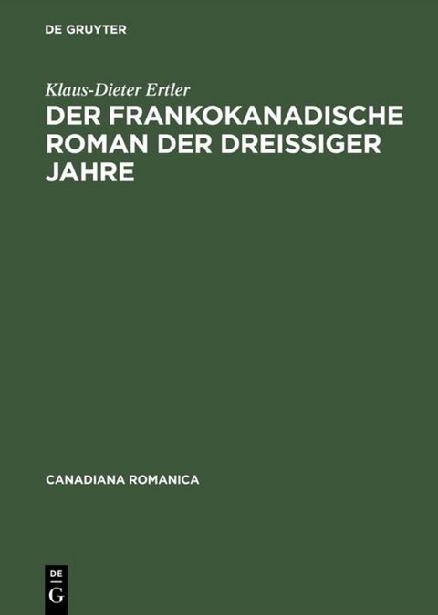 Der frankokanadische Roman der dreißiger Jahre - Klaus-Dieter Ertler