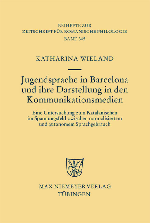 Jugendsprache in Barcelona und ihre Darstellung in den Kommunikationsmedien - Katharina Wieland