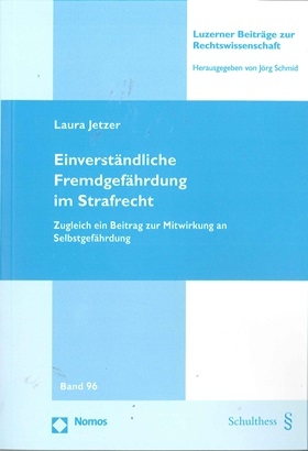 Einverständliche Fremdgefährdung im Strafrecht - Laura Jetzer