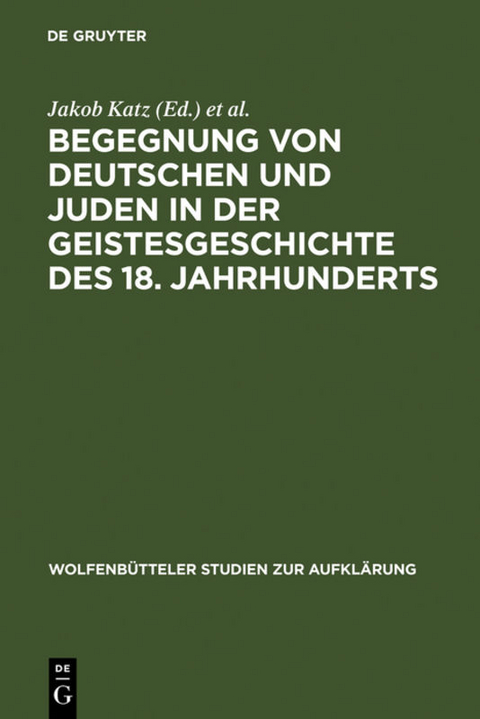 Begegnung von Deutschen und Juden in der Geistesgeschichte des 18. Jahrhunderts - 