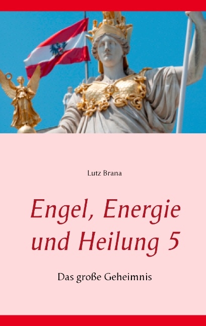 Engel, Energie und Heilung 5 - Lutz Brana