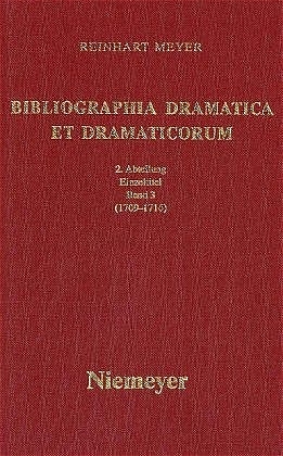 Reinhart Meyer: Bibliographia Dramatica et Dramaticorum. Einzelbände 1700-1800 / 1709-1716 - Reinhart Meyer