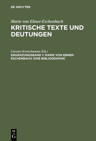 Marie von Ebner-Eschenbach: Kritische Texte und Deutungen / Marie von Ebner-Eschenbach: Eine Bibliographie - Carsten Kretschmann
