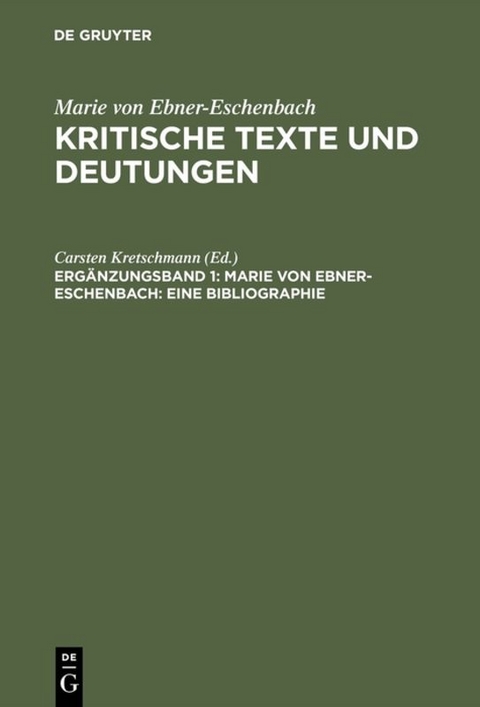 Marie von Ebner-Eschenbach: Kritische Texte und Deutungen / Marie von Ebner-Eschenbach: Eine Bibliographie - 