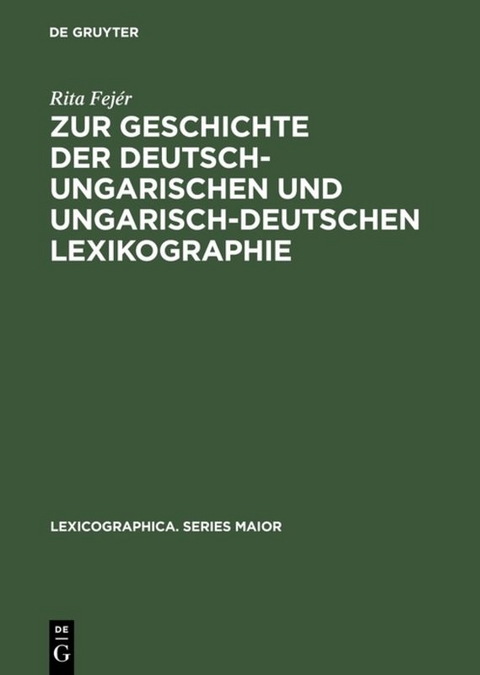 Zur Geschichte der deutsch-ungarischen und ungarisch-deutschen Lexikographie - Rita Fejér