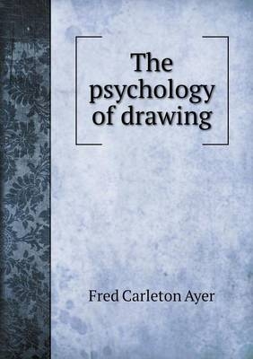 The psychology of drawing - Fred Carleton Ayer