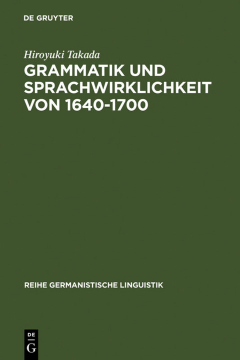 Grammatik und Sprachwirklichkeit von 1640-1700 - Hiroyuki Takada