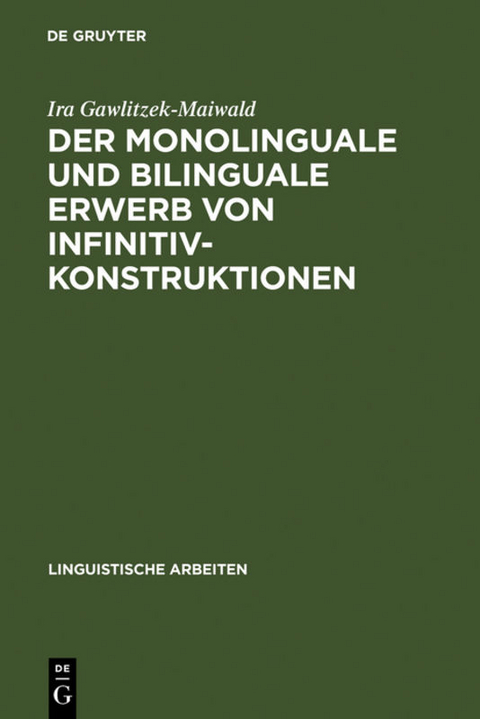 Der monolinguale und bilinguale Erwerb von Infinitivkonstruktionen - Ira Gawlitzek-Maiwald