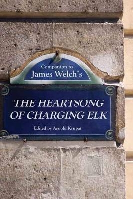 Companion to James Welch's The Heartsong of Charging Elk - 
