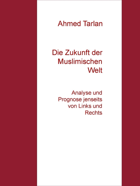 Die Zukunft der Muslimischen Welt -  Ahmed Tarlan